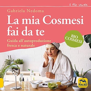 Nedoma, Gabriela. La mia cosmesi fai da te. Guida all'autoproduzione fresca e naturale. Macro Edizioni, 2021.