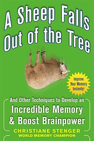 Stenger, Christiane. A Sheep Falls Out of the Tree: And Other Techniques to Develop an Incredible Memory and Boost Brainpower. McGraw Hill LLC, 2009.