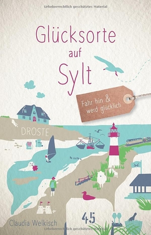 Welkisch, Claudia. Glücksorte auf Sylt - Fahr hin & werd glücklich. Droste Verlag, 2026.