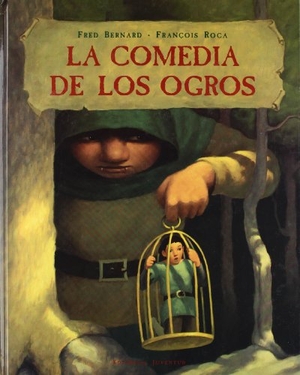Bernard, Fred / François Roca. La comedia de los ogros. Editorial Juventud, S.A., 2003.