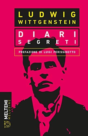 Wittgenstein, Ludwig. Diari segreti. Meltemi, 2021.
