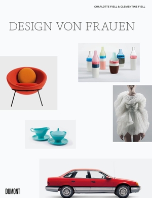 Fiell, Charlotte / Clementine Fiell. Design von Frauen. DuMont Buchverlag GmbH, 2019.