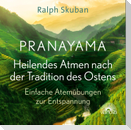 Pranayama - Heilendes Atmen nach der Tradition des Ostens
