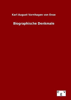 Varnhagen Von Ense, Karl August. Biographische Denkmale. Outlook Verlag, 2015.