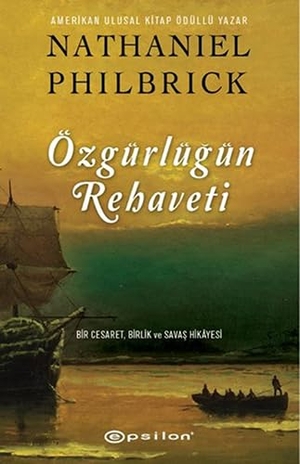 Philbrick, Nathaniel. Özgürlügün Rehaveti. Epsilon Yayincilik, 2016.