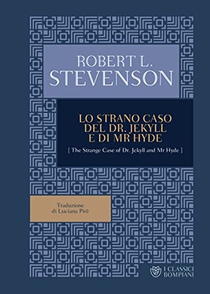 Stevenson, Robert Louis. Lo strano caso del Dr. Jekyll e Mr. Hyde. Bompiani, 2018.