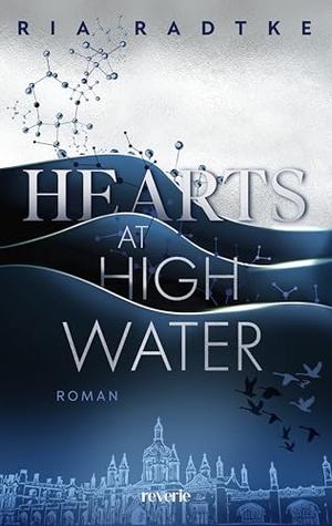 Radtke, Ria. Hearts at High Water - Roman | Fake Dating, Women in STEM und Sports Romance vor der verträumten Kulisse der Eliteuni Oxford. reverie, 2026.