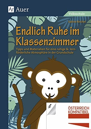 Reichel, Sabine. Endlich Ruhe im Klassenzimmer - Tipps und Materialien für eine ruhige & lernförderliche Atmosphäre in der Grundschule. Auer Verlag i.d.AAP LW, 2018.