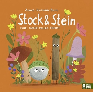 Behl, Anne-Kathrin. Stock & Stein - Eine Tasche voller Herbst - Ein herbstliches Bilderbuch mit ganz viel Herz ab 4 Jahren - zum Mitlachen, Mitfiebern und selbst Kreativwerden. Baumhaus Verlag GmbH, 2026.