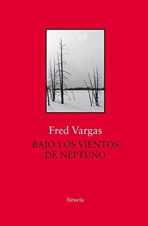 Serrat Crespo, Manuel / Fred Vargas. Bajo los vientos de Neptuno. Siruela, 2018.