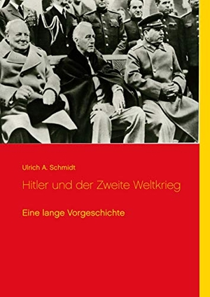 Ulrich A. Schmidt. Hitler und der Zweite Weltkrieg