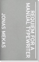 Jonas Mekas. Requiem For a Manual Typewriter