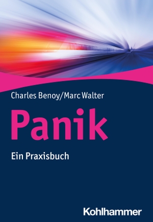 Benoy, Charles / Marc Walter. Panik - Ein Praxisbuch. Kohlhammer W., 2024.