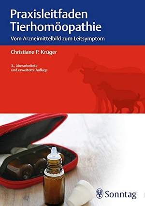 Krüger, Christiane P.. Praxisleitfaden Tierhomöopathie - Vom Arzneimittelbild zum Leitsymptom. Sonntag J., 2016.