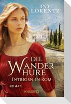 Die Wanderhure. Intrigen in Rom