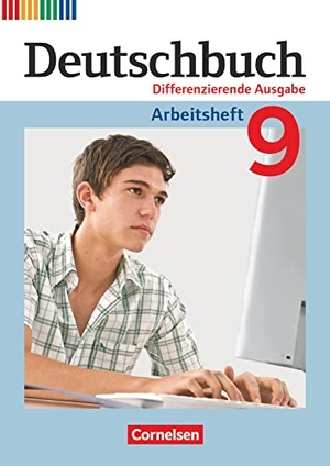 Dick, Friedrich / Fulde, Agnes et al. Deutschbuch - Differenzierende Ausgabe 9. Schuljahr - Arbeitsheft mit Lösungen. Cornelsen Verlag GmbH, 2016.