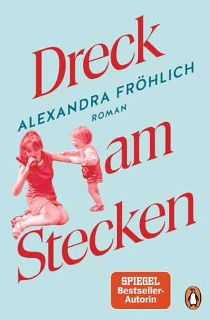 Fröhlich, Alexandra. Dreck am Stecken. Penguin TB Verlag, 2019.