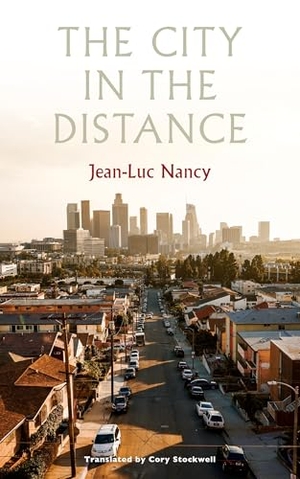 Nancy, Jean-Luc. The City in the Distance. Fordham University Press, 2024.