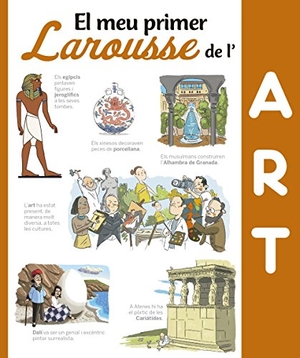 Irigaray, Saúl M. / Larousse Editorial. El meu primer Larousse de l'art. Larousse, 2016.
