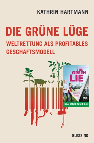 Hartmann, Kathrin. Die grüne Lüge - Weltrettung als profitables Geschäftsmodell. Blessing Karl Verlag, 2018.