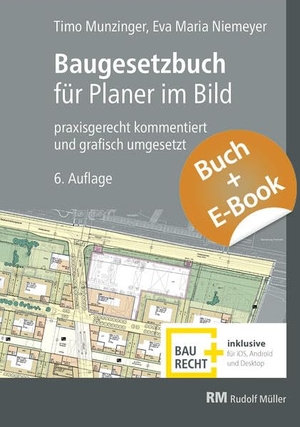 Munzinger, Timo / Eva Maria Niemeyer. Baugesetzbuch für Planer im Bild - mit E-Book (PDF) - praxisgerecht kommentiert und grafisch umgesetzt. Müller Rudolf, 2022.