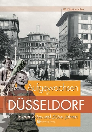 Metzmacher, Wulf. Aufgewachsen in Düsseldorf  in den  40er & 50er Jahren. Wartberg Verlag, 2009.