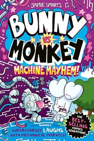 Smart, Jamie. Bunny vs Monkey: Machine Mayhem. David Fickling Books, 2023.