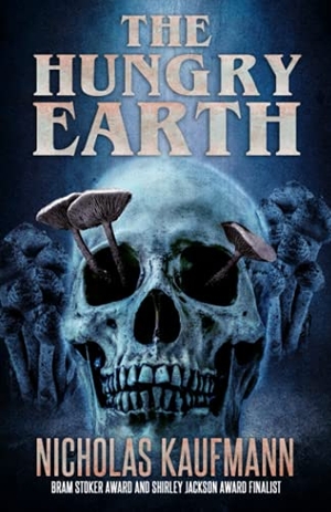 Kaufmann, Nicholas. The Hungry Earth. Crossroad Press, 2021.