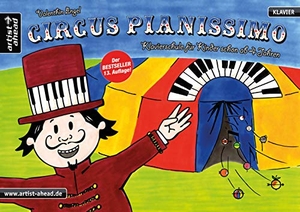 Engel, Valenthin. Circus Pianissimo - Klavierschule für Kinder schon ab vier Jahren. Artist Ahead Musikverlag, 2015.