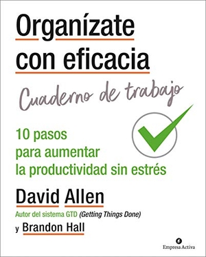 Allen, David. Organizate Con Eficacia - Cuaderno de Trabajo. Urano, 2021.
