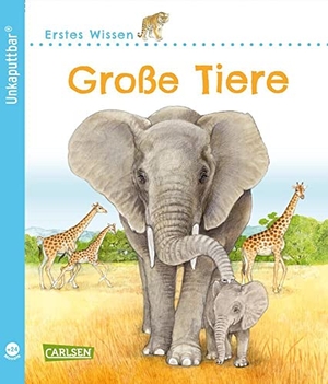 Klose, Petra. Unkaputtbar: Erstes Wissen: Große Tiere - Ein Sachbuch für Kinder ab 2 Jahren. Carlsen Verlag GmbH, 2021.