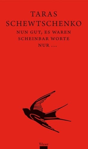 Schewtschenko, Taras. Nun gut, es waren scheinbar Worte nur..... Wieser Verlag GmbH, 2025.