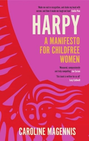 Magennis, Caroline. Harpy - A Manifesto for Childfree Women. Amberley Publishing, 2025.