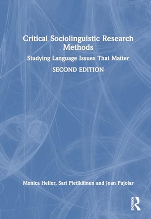 Heller, Monica / Pietikäinen, Sari et al. Critical Sociolinguistic Research Methods - Studying Language Issues That Matter. Routledge, 2024.