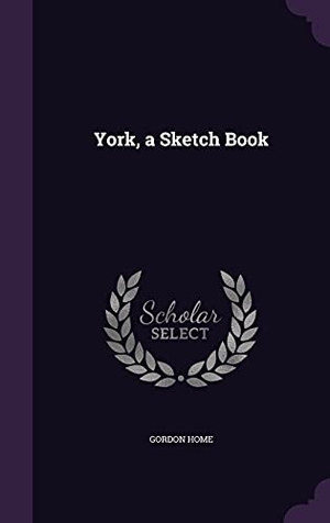 Home, Gordon. York, a Sketch Book. Touchladybirdlucky Studios, 2016.