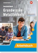 Grundwissen Metalltechnik. Arbeitsbuch