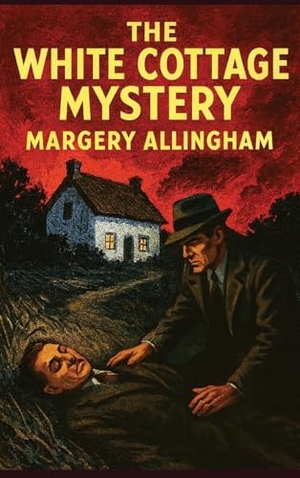Allingham, Margery. The White Cottage Mystery - A Positronic Book. Wilder Publications, 2025.