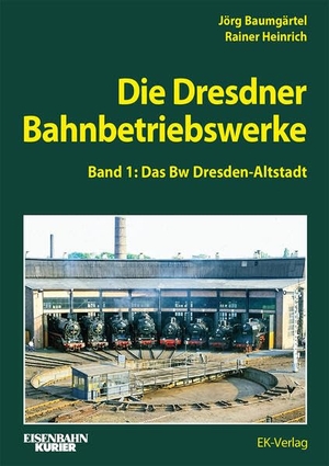 Heinrich, Rainer / Jörg Baumgärtel. Die Dresdner Bahnbetriebswerke Band 1 - Das Bw Dresden-Altstadt. Ek-Verlag EisenbahnKurier, 2026.