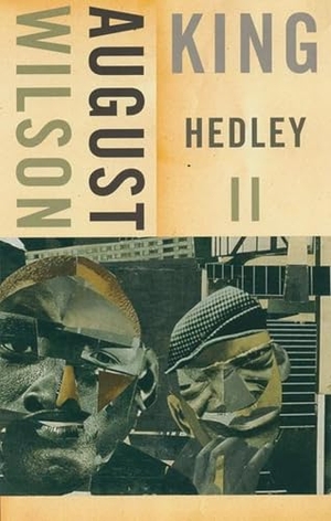 Wilson, August. King Hedley II. Theatre Communications Group, 2005.