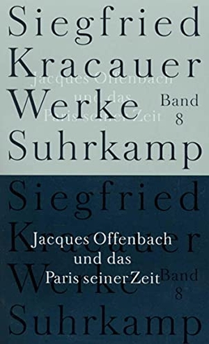 Kracauer, Siegfried. Jacques Offenbach und das Paris seiner Zeit - Band 8: Jaques Offenbach und das Paris seiner Zeit. Suhrkamp Verlag AG, 2005.