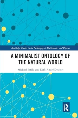 Deckert, Dirk-Andre / Michael Esfeld. A Minimalist Ontology of the Natural World. Taylor & Francis Ltd, 2020.