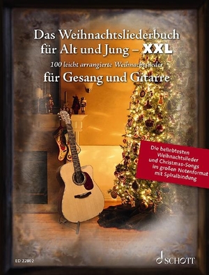 Das Weihnachtsliederbuch für Alt und Jung - XXL - Die 100 beliebtesten Weihnachtslieder - im großen Notenformat mit Spiralbindung. Gesang und Gitarre. Liederbuch.. Schott Music, 2017.