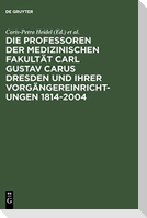 Die Professoren der Medizinischen Fakultät Carl Gustav Carus Dresden und ihrer Vorgängereinrichtungen 1814-2004