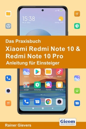 Gievers, Rainer. Das Praxisbuch Xiaomi Redmi Note 10 & Redmi Note 10 Pro - Anleitung für Einsteiger. Gicom, 2021.