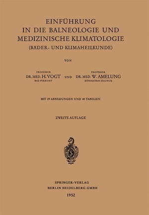 Amelung, Walther / Heinrich Vogt. Einführung in die Balneologie und medizinische Klimatologie (Bäder- und Klimaheilkunde). Springer Berlin Heidelberg, 2013.