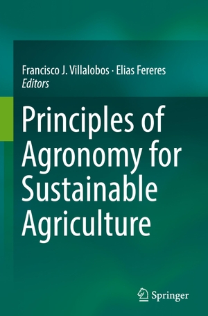 Fereres, Elias / Francisco J. Villalobos (Hrsg.). Principles of Agronomy for Sustainable Agriculture. Springer International Publishing, 2017.