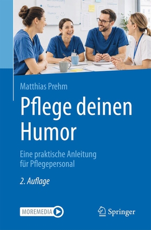 Prehm, Matthias. Pflege deinen Humor - Eine praktische Anleitung für Pflegepersonal. Springer-Verlag GmbH, 2026.