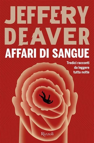 Deaver, Jeffery. Affari di sangue. Rizzoli, 2026.