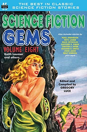 Anderson, Poul / Sheldon, Walt et al. Science Fiction Gems, Volume Eight, Keith Laumer and Others. Armchair Fiction & Music, 2014.