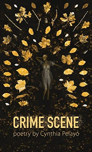 Pelayo, Cynthia. Crime Scene. Raw Dog Screaming Press, 2022.